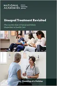 Unequal Treatment Revisited: The Current State of Racial and Ethnic Disparities in Health Care: Proceedings of a Workshop (EPUB)