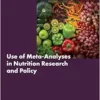Use of Meta-Analyses in Nutrition Research and Policy: Proceedings of a Workshop Series (National Academies Sciences Engineering Medicine: Proceedings of a Workshop) (PDF)
