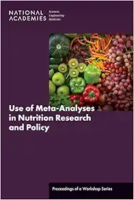 Use of Meta-Analyses in Nutrition Research and Policy: Proceedings of a Workshop Series (National Academies Sciences Engineering Medicine: Proceedings of a Workshop) (PDF)