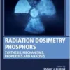 Radiation Dosimetry Phosphors: Synthesis, Mechanisms, Properties and Analysis (Woodhead Publishing Series in Electronic and Optical Materials) (PDF)