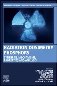 Radiation Dosimetry Phosphors: Synthesis, Mechanisms, Properties and Analysis (Woodhead Publishing Series in Electronic and Optical Materials) (PDF)