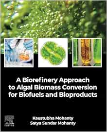 A Biorefinery Approach to Algal Biomass Conversion for Biofuels and Bioproducts (PDF)