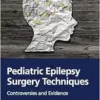 Pediatric Epilepsy Surgery Techniques: Controversies and Evidence (PDF)