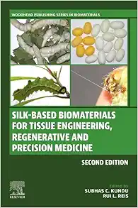 Silk-Based Biomaterials for Tissue Engineering, Regenerative and Precision Medicine (Woodhead Publishing Series in Biomaterials), 2nd Edition (PDF)