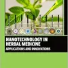 Nanotechnology in Herbal Medicine: Applications and Innovations (Woodhead Publishing Series in Biomaterials) (EPUB)