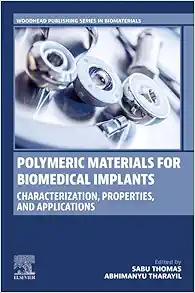 Polymeric Materials for Biomedical Implants: Characterization, Properties, and Applications (Woodhead Publishing Series in Biomaterials) (PDF)