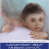 Dance/Movement Therapy for Infants and Young Children with Medical Illness (DMT with Infants, Children, Teens and Families) (EPUB)