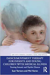 Dance/Movement Therapy for Infants and Young Children with Medical Illness (DMT with Infants, Children, Teens and Families) (EPUB)