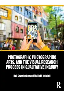 Photography, Photographic Arts, and the Visual Research Process in Qualitative Inquiry (PDF)
