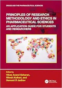 Principles of Research Methodology and Ethics in Pharmaceutical Sciences: An Application Guide for Students and Researchers (Drugs and the Pharmaceutical Sciences) (PDF)