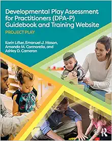 Developmental Play Assessment for Practitioners (DPA-P) Guidebook and Training Website: Project Play (PDF)