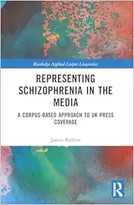 Representing Schizophrenia in the Media (Routledge Applied Corpus Linguistics) (EPUB)