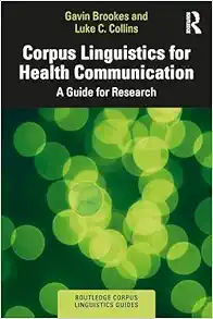 Corpus Linguistics for Health Communication (Routledge Corpus Linguistics Guides) (PDF)