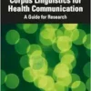 Corpus Linguistics for Health Communication (Routledge Corpus Linguistics Guides) (EPUB)