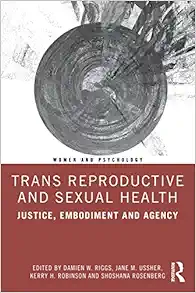 Trans Reproductive and Sexual Health: Justice, Embodiment and Agency (Women and Psychology) (EPUB)