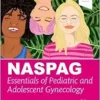 NASPAG Essentials of Pediatric and Adolescent Gynecology (PDF)