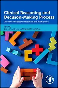 Clinical Reasoning and Decision-Making Process: Child and Adolescent Assessment and Intervention (PDF)