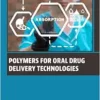 Polymers for Oral Drug Delivery Technologies (Woodhead Publishing Series in Biomaterials) (EPUB)