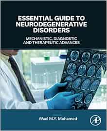 Essential Guide to Neurodegenerative Disorders: Mechanistic, Diagnostic and Therapeutic Advances (PDF)