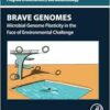 Brave Genomes: Microbial Genome Plasticity in the Face of Environmental Challenge (Progress in Biochemistry and Biotechnology) (PDF)