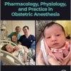 Pharmacology, Physiology, and Practice in Obstetric Anesthesia (PDF)
