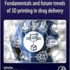 Fundamentals and Future Trends of 3D Printing in Drug Delivery (PDF)