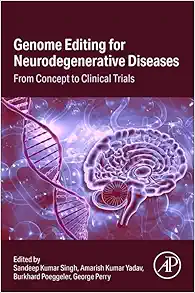 Genome Editing for Neurodegenerative Diseases: From Concept to Clinical Trials (PDF)