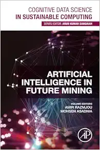 Artificial Intelligence in Future Mining (Cognitive Data Science in Sustainable Computing) (PDF)