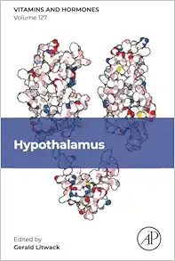 Hypothalamus (Volume 127) (Vitamins and Hormones, Volume 127) (PDF)