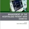 Management of the Hospitalized Patient with Diabetes, An Issue of Critical Care Nursing Clinics of North America (Volume 37-1) (The Clinics: Nursing, Volume 37-1) (EPUB)