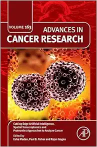 Cutting Edge Artificial Intelligence, Spatial Transcriptomics and Proteomics Approaches to Analyze Cancer (Volume 163) (Advances in Cancer Research, Volume 163) (EPUB)