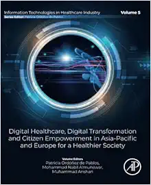 Digital Healthcare, Digital Transformation and Citizen Empowerment in Asia-Pacific and Europe for a Healthier Society (Information Technologies in Healthcare Industry) (PDF)