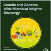 Genetic and Genome-Wide Microbial Insights: Bioenergy: Microbial Genomics Volume 3 (Advanced Topics in Biomaterials) (PDF)