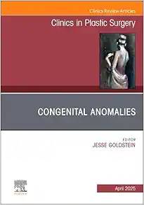 Congenital Anomalies, An Issue of Clinics in Plastic Surgery (Volume 52-2) (The Clinics: Surgery, Volume 52-2) (EPUB)