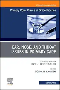 Ear, Nose, and Throat Issues in Primary Care, An Issue of Primary Care: Clinics in Office Practice (Volume 52-1) (The Clinics: Internal Medicine, Volume 52-1) (EPUB)