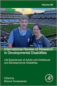Life Experiences of Adults with Intellectual and Developmental Disabilities (Volume 66) (International Review of Research in Developmental Disabilities, Volume 66) (PDF)