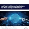 Artificial Intelligence Applications for Brain–Computer Interfaces (Artificial Intelligence Applications in Healthcare and Medicine) (PDF)