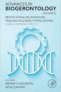Redox Signaling in Wound Healing in Elderly Populations: Clinical Approach, Part 2 (Volume 3) (Advances in Biogerontology, Volume 3) (PDF)