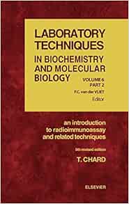An Introduction to Radioimmunoassay and Related Techniques (Volume 6) (Laboratory Techniques in Biochemistry and Molecular Biology, Volume 6), 5th Edition (PDF)