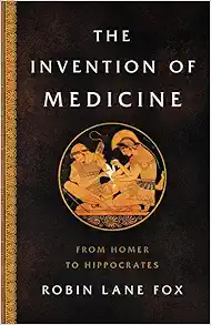 The Invention of Medicine: From Homer to Hippocrates (EPUB)