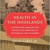 Health in the Highlands: Indigenous Healing and Scientific Medicine in Guatemala and Ecuador (EPUB)