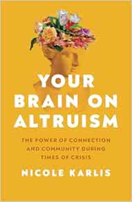 Your Brain on Altruism: The Power of Connection and Community during Times of Crisis (PDF)