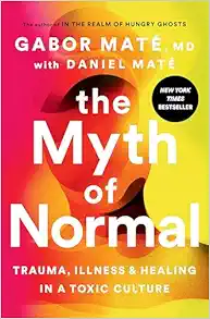 The Myth of Normal: Trauma, Illness, and Healing in a Toxic Culture (EPUB)