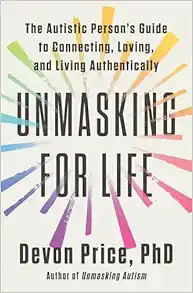 Unmasking for Life: The Autistic Person’s Guide to Connecting, Loving, and Living Authentically (EPUB)