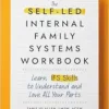 The Self-Led Internal Family Systems Workbook: Learn IFS Skills to Understand and Love All Your Parts (EPUB)