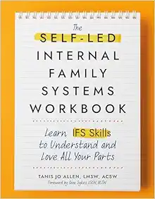 The Self-Led Internal Family Systems Workbook: Learn IFS Skills to Understand and Love All Your Parts (EPUB)