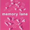 Memory Lane: The Perfectly Imperfect Ways We Remember (PDF)