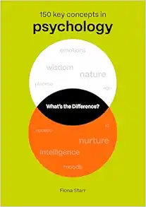 What’s the Difference? Psychology: 150 Key Concepts in Psychology (PDF)
