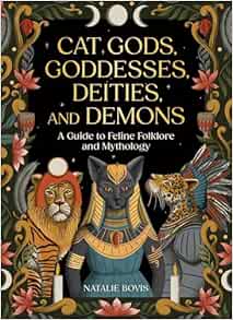 Cat Gods, Goddesses, Deities, and Demons: A Guide to Feline Folklore and Mythology (EPUB)