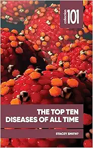 The Top Ten Diseases of All Time (101 Collection) (PDF)